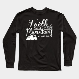 Faith Can Move Mountains Long Sleeve T-Shirt